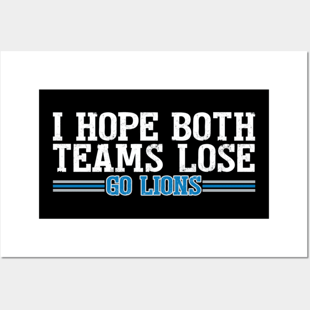 I Hope Both Teams Lose Go lions Wall Art by Palette Harbor